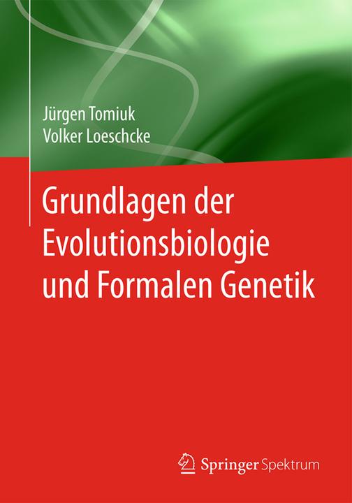 Produktbild Grundlagen der Evolutionsbiologie und Formalen Genetik (Deutsch, Jürgen Tomiuk, Volker Loeschcke, 2016)