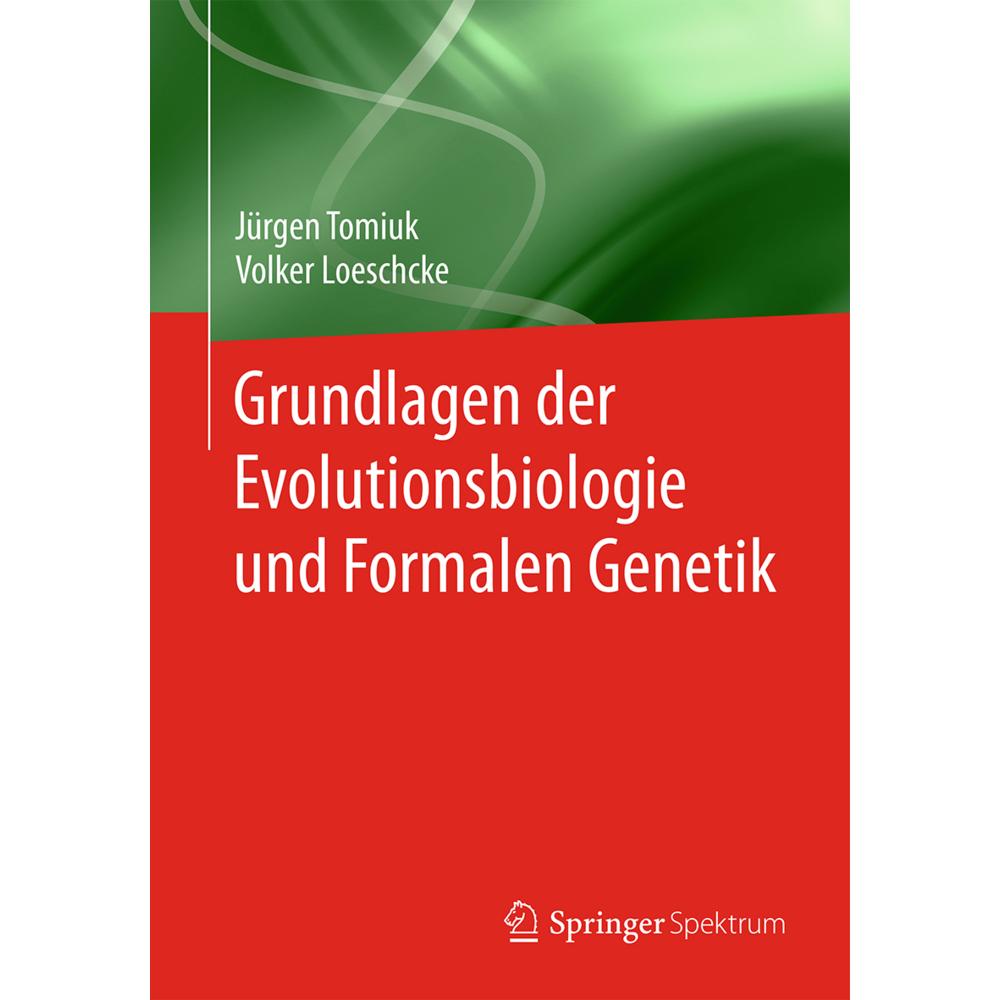 Grundlagen der Evolutionsbiologie und Formalen Genetik, Fachbücher von Volker Loeschcke, Jürgen Tomiuk