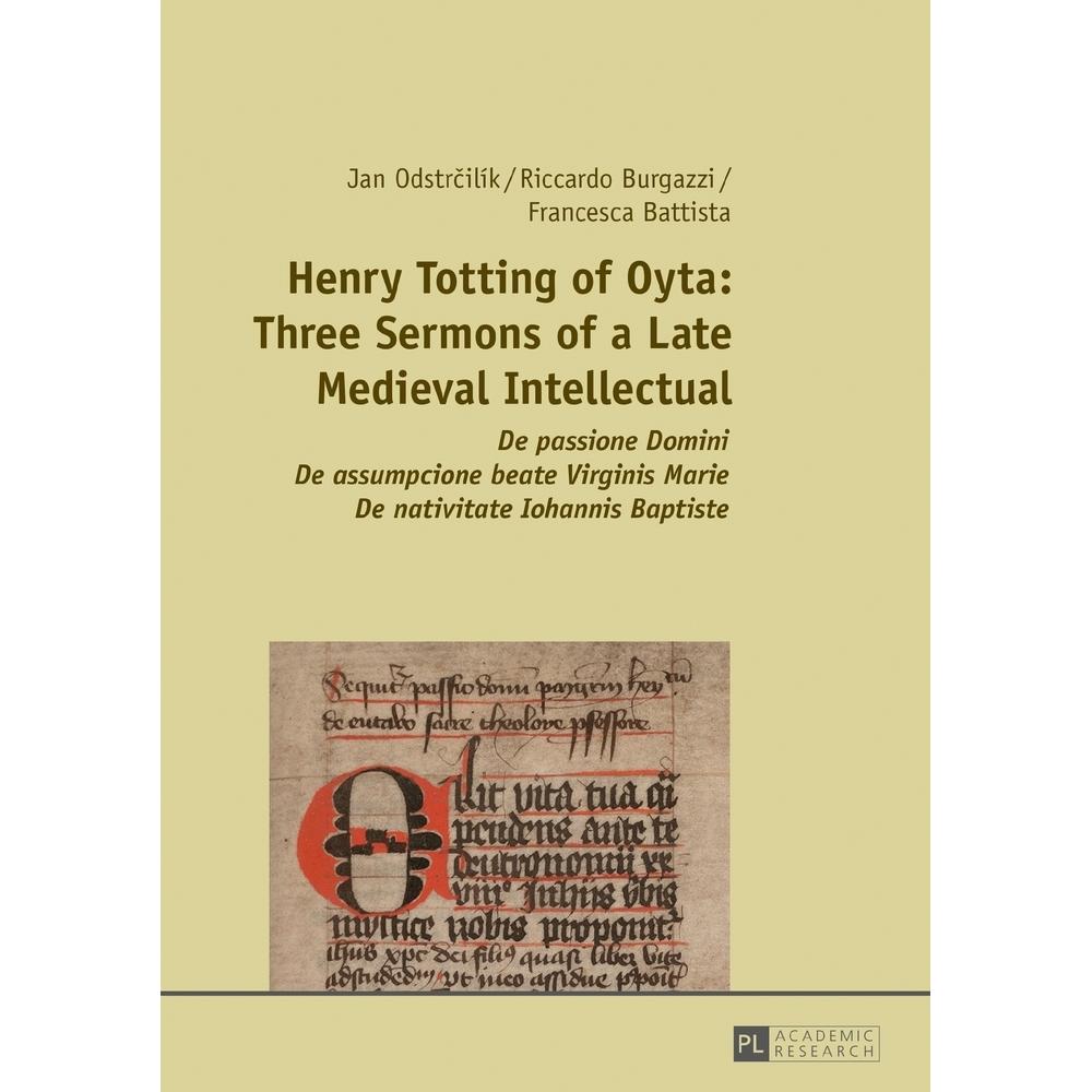Henry Totting of Oyta: Three Sermons of a Late Medieval Intellectual, Fachbücher von Jan Odstrcilík, Riccardo Burgazzi, ...