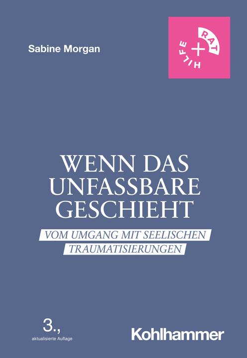 Produktbild Wenn das Unfassbare geschieht - vom Umgang mit seelischen Traumatisierungen (Deutsch, Sabine Morgan, 2023)