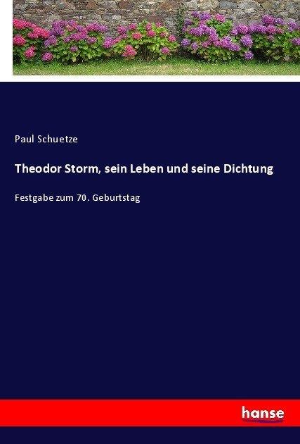 Produktbild Theodor Storm, sein Leben und seine Dichtung (Paul Schuetze, Deutsch)