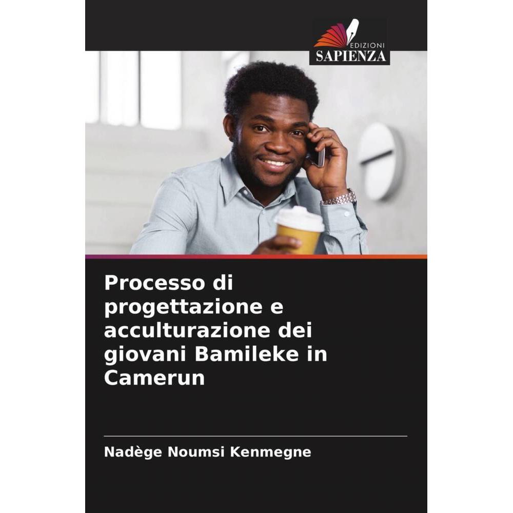 Processo di progettazione e acculturazione dei giovani Bamileke in Camerun, Fachbücher von Nadège Noumsi Kenmegne