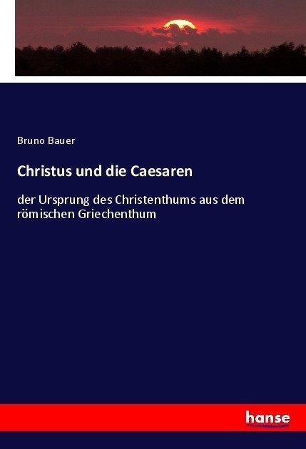 Produktbild Christus und die Caesaren (Deutsch, Bruno Bauer, 2017)