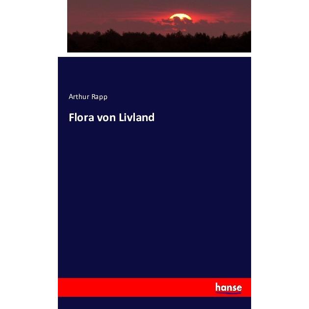 Flora von Livland, Fachbücher von Arthur Rapp