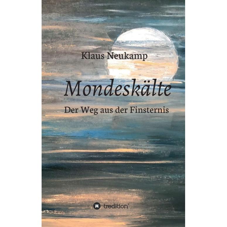 Mondeskälte, Belletristik von Klaus Neukamp