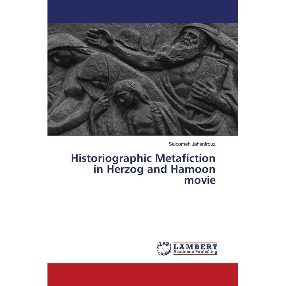 Historiographic Metafiction in Herzog and Hamoon movie, Fachbücher von Saloomeh Jahanfrouz