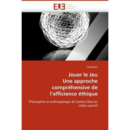 Jouer le Jeu Une approche compréhensive de l'efficience éthique, Fachbücher
