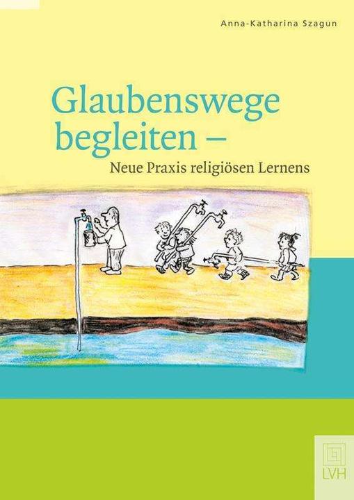 Produktbild Glaubenswege begleiten (Deutsch, Anna-Katharina Szagun, 2013)
