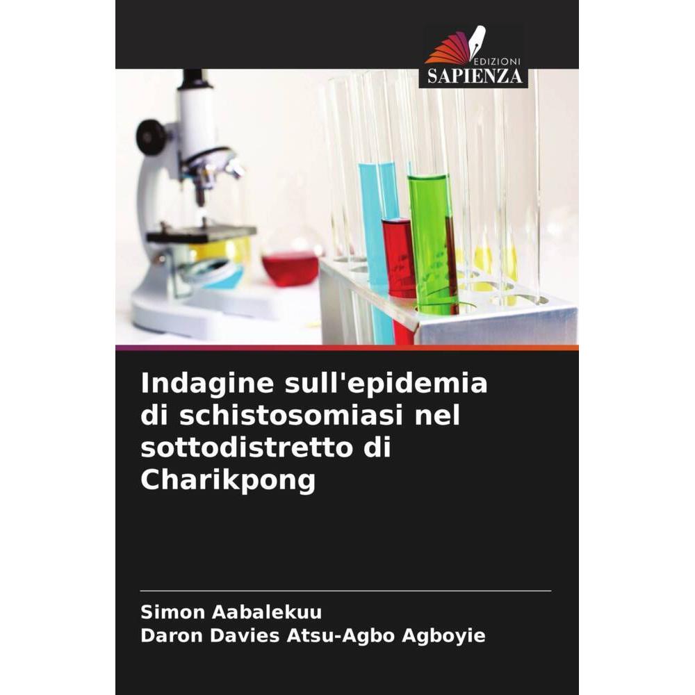 Indagine sull'epidemia di schistosomiasi nel sottodistretto di Charikpong, Fachbücher von Simon Aabalekuu, Daron Davies ...