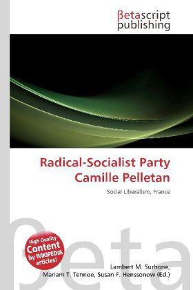 Produktbild Radical-Socialist Party Camille Pelletan (Englisch, Lambert M. Surhone, Miriam T. Timpledon, Susan F. Marseken, 2010)