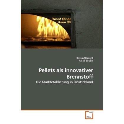 Pellets als innovativer Brennstoff, Fachbücher von Kristin Ulbricht