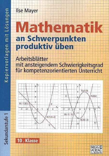 Produktbild Mathematik an Schwerpunkten produktiv üben 10. SJ. Kopiervorlagen mit Lösungen (Deutsch)