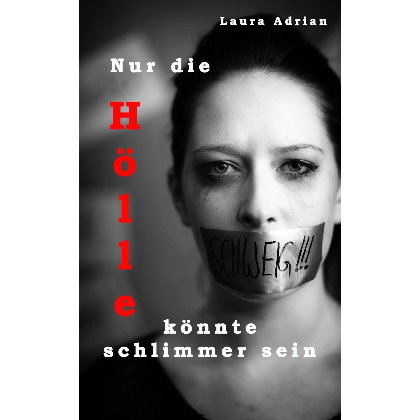 Nur die Hölle könnte schlimmer sein, Belletristik von Laura Adrian