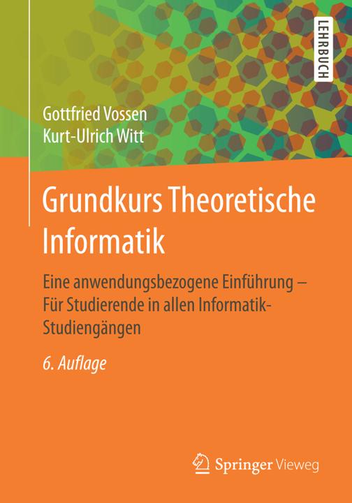 Produktbild Grundkurs Theoretische Informatik (Deutsch, Gottfried Vossen, Kurt-Ulrich Witt, 2016)
