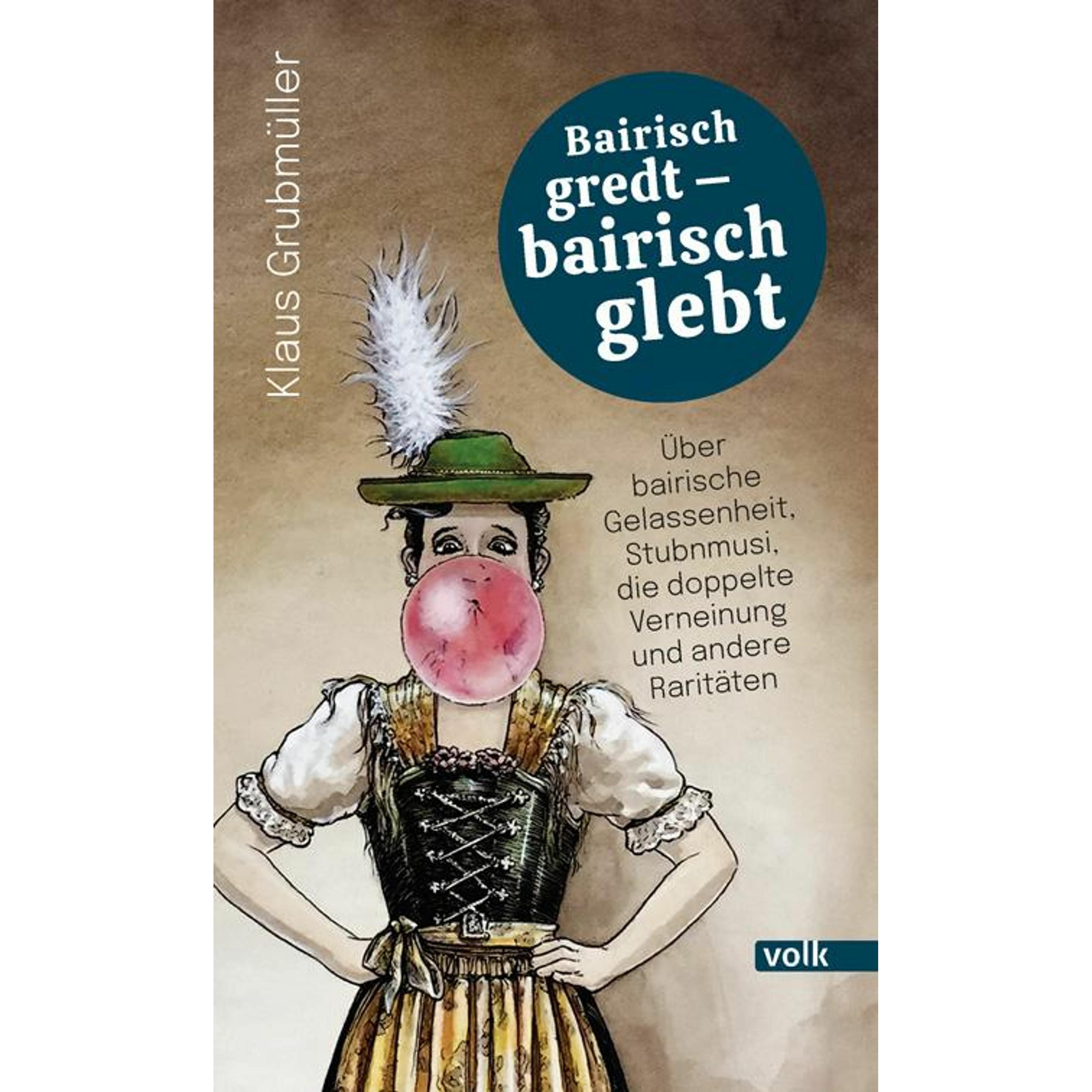 Bairisch gredt - bairisch glebt, Fachbücher von Klaus Grubmüller
