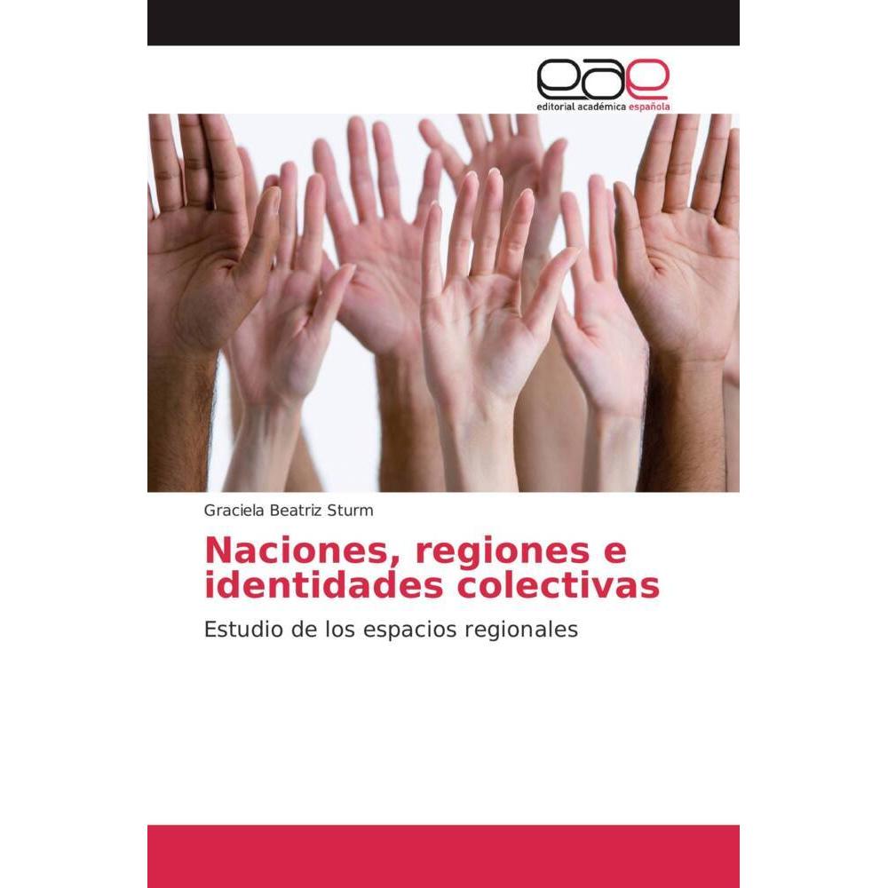 Naciones, regiones e identidades colectivas, Fachbücher von Graciela Beatriz Sturm