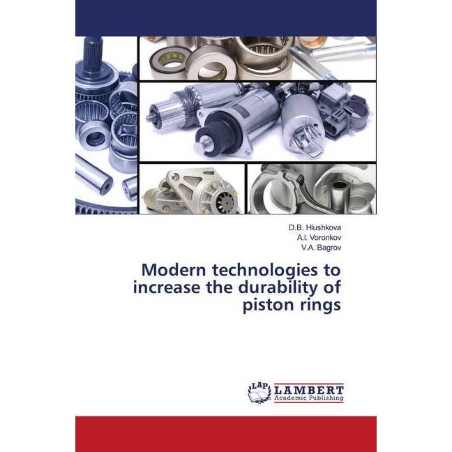 Modern technologies to increase the durability of piston rings, Fachbücher von A.I. Voronkov, D.B. Hlushkova, V.A. Bagro...