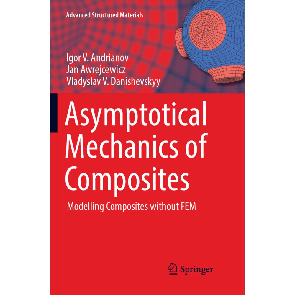 Asymptotical Mechanics of Composites, Fachbücher von Jan Awrejcewicz, Vladyslav V. Danishevskyy, Igor V. Andrianov