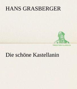 Produktbild Die schöne Kastellanin (Deutsch, Hans Grasberger, 2012)