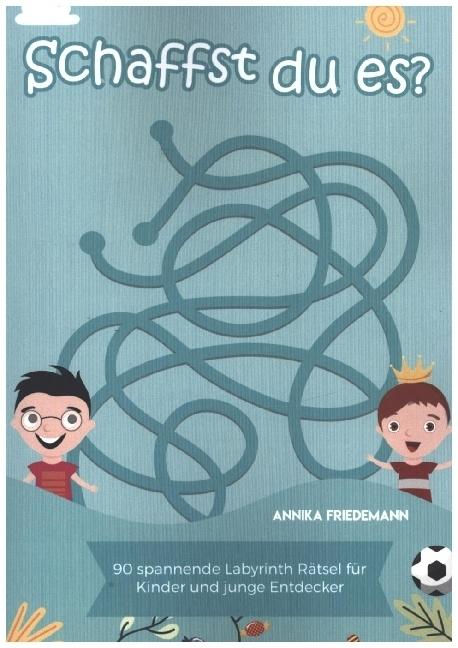 Produktbild Schaffst du es? - 90 spannende Labyrinth Rätsel für Kinder und junge Entdecker (Deutsch, Annika Friedemann, 2024)