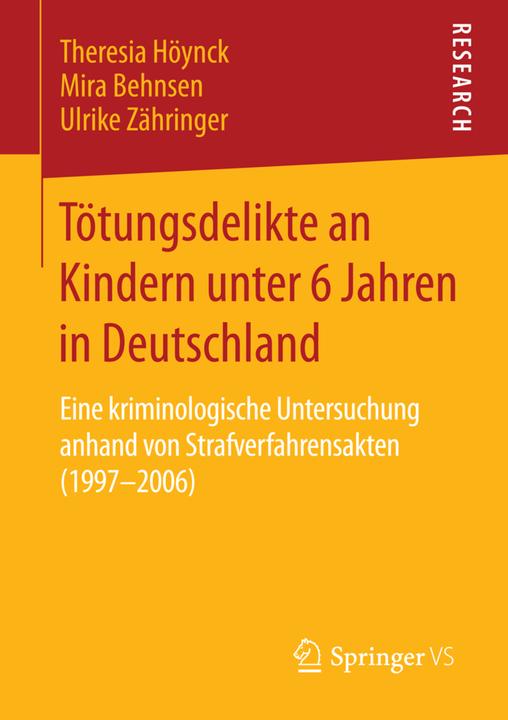 Produktbild Tötungsdelikte an Kindern unter 6 Jahren in Deutschland (Deutsch, Mira Behnsen, Theresia Höynck, Ulrike Zähringer, 2015)
