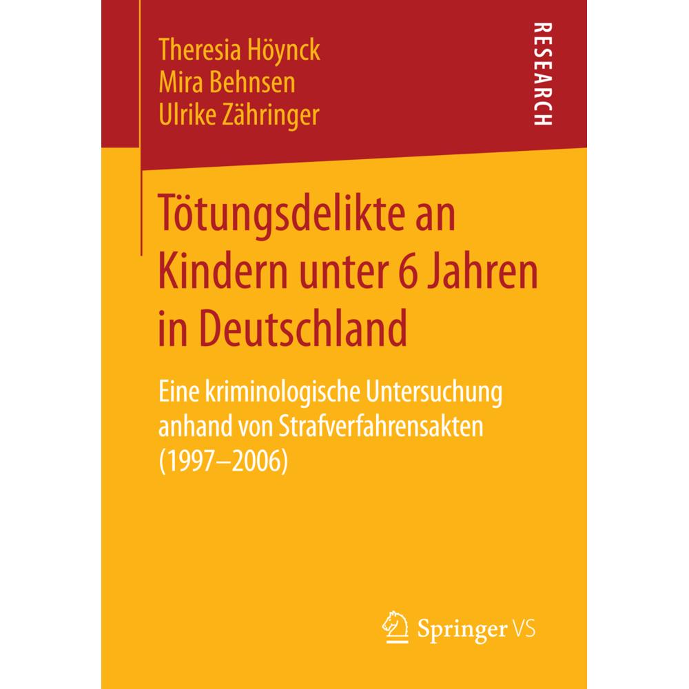 Tötungsdelikte an Kindern unter 6 Jahren in Deutschland, Fachbücher von Mira Behnsen, Ulrike Zähringer, Theresia Höynck