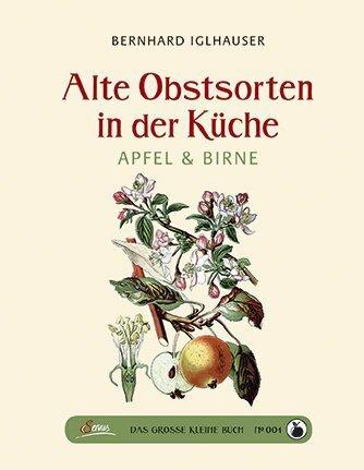 Produktbild Alte Obstsorten in der Küche (Deutsch, Bernhard Iglhauser, 2014)