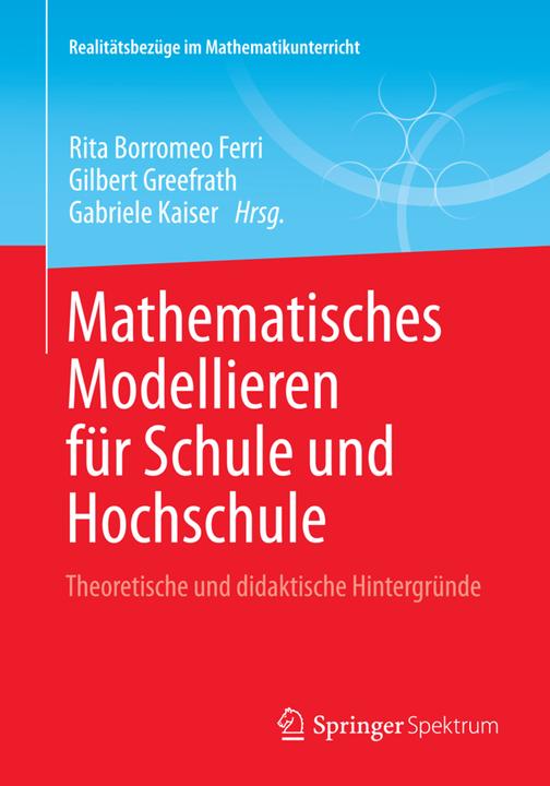 Produktbild Mathematisches Modellieren für Schule und Hochschule (Deutsch, Gabriele Kaiser, Gilbert Greefrath, Rita Borromeo Ferri, 2013)