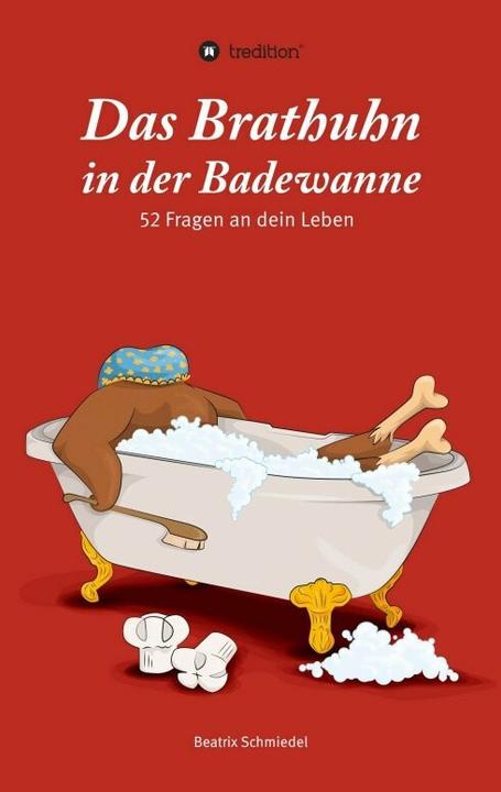 Produktbild Das Brathuhn in der Badewanne (Deutsch, Beatrix Schmiedel, 2013)