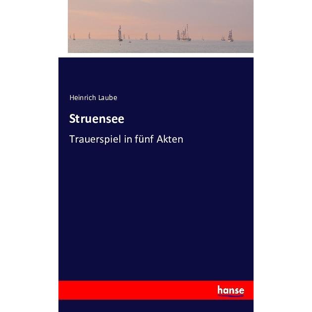 Struensee, Belletristik von Heinrich Laube