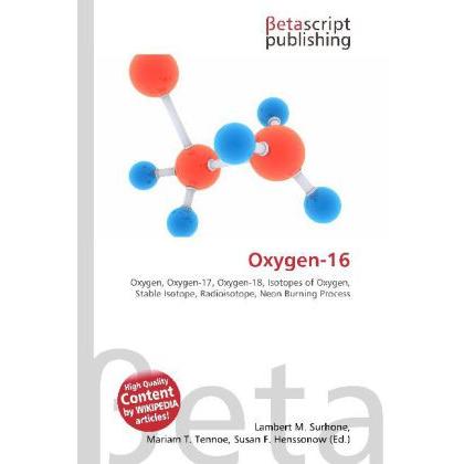 Oxygen-16, Fachbücher von Lambert M. Surhone, Miriam T. Timpledon, Susan F. Marseken