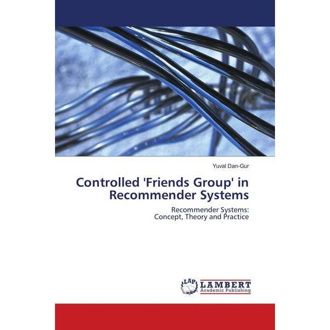 Controlled 'Friends Group' in Recommender Systems, Fachbücher von Yuval Dan-Gur