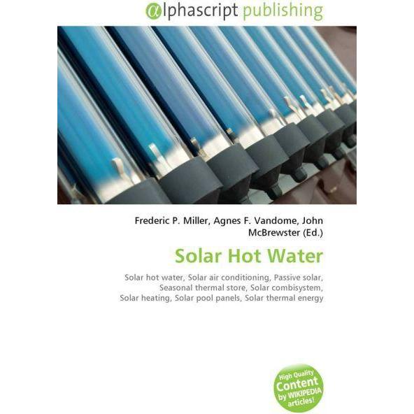 Solar Hot Water, Fachbücher von Frederic P. Miller, John McBrewster, Agnes F. Vandome