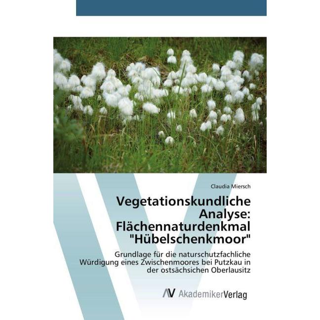 Vegetationskundliche Analyse: Flächennaturdenkmal 'Hübelschenkmoor', Fachbücher von Claudia Miersch