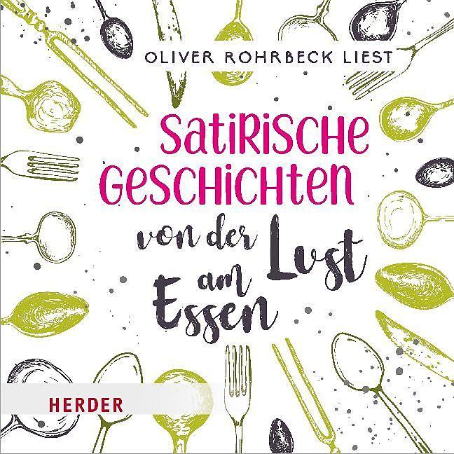 Satirische Geschichten von der Lust am Essen, Hörbücher von Oliver Rohrbeck