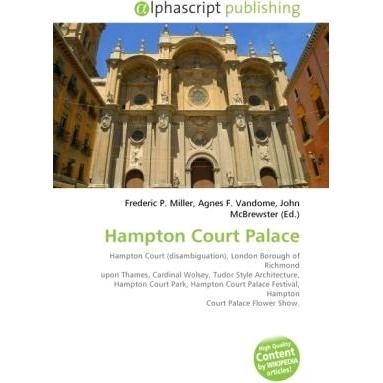 Hampton Court Palace, Fachbücher von Agnes F. Vandome, Frederic P. Miller, John McBrewster