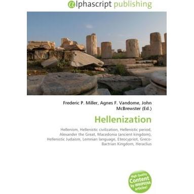 Hellenization, Fachbücher von Agnes F. Vandome, Frederic P. Miller, John McBrewster