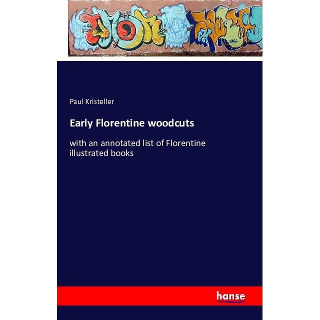 Early Florentine woodcuts, Fachbücher von Paul Kristeller