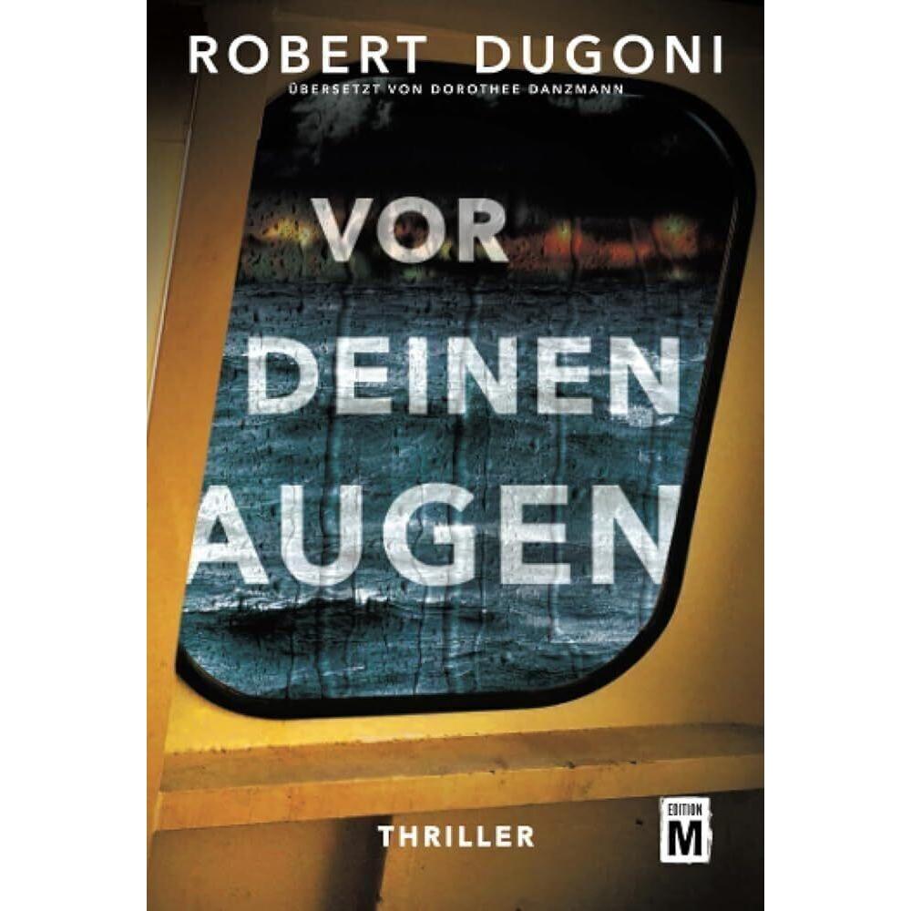Vor deinen Augen, Belletristik von Robert Dugoni