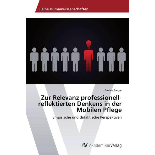 Zur Relevanz professionell-reflektierten Denkens in der Mobilen Pflege, Fachbücher