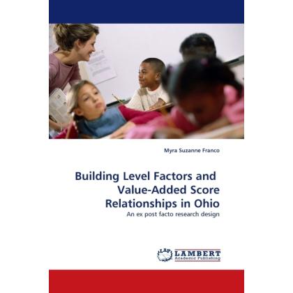 Building Level Factors and Value-Added Score Relationships in Ohio, Fachbücher von Myra Suzanne Franco