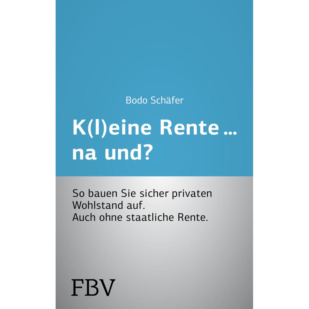K(l)eine Rente...na und?, Ratgeber von Bodo Schäfer