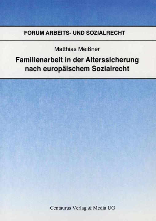 Produktbild Familienarbeit in der Alterssicherung nach europäischem Sozialrecht (Deutsch, Matthias Meissner, 2017)