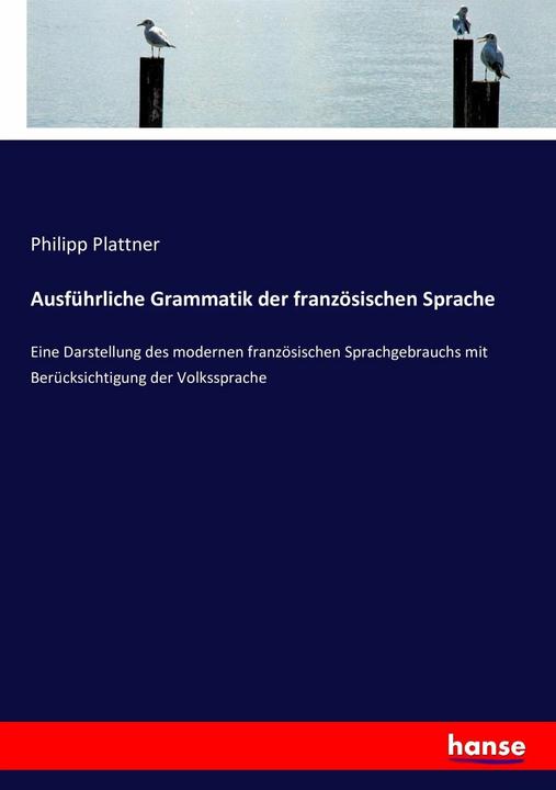Produktbild Ausführliche Grammatik der französischen Sprache (Deutsch, Philipp Plattner, 2016)
