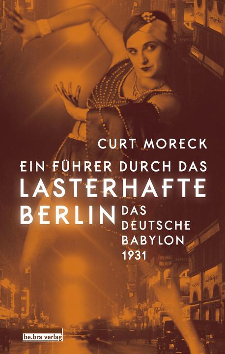 Produktbild Ein Führer durch das lasterhafte Berlin (Deutsch, Curt Moreck, 2018)