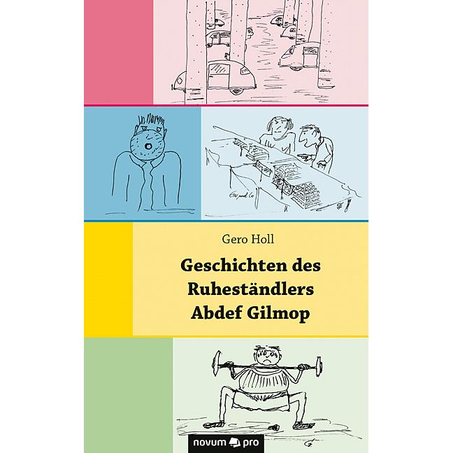 Geschichten des Ruheständlers Abdef Gilmop, Belletristik von Gero Holl