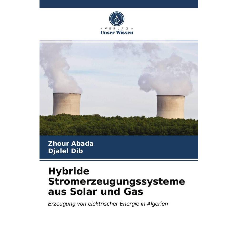 Hybride Stromerzeugungssysteme aus Solar und Gas, Fachbücher von Djalel Dib, Zhour Abada
