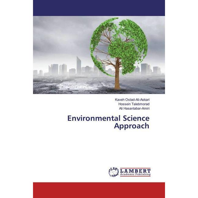 Environmental Science Approach, Fachbücher von Ali Hasantabar-Amiri, Hossein Talebmorad, Kaveh Ostad-Ali-Askari