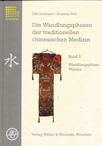 Produktbild Die Wandlungsphasen 5 der traditionellen chinesischen Medizin (Deutsch, Udo Lorenzen, Andreas Noll, 2000)
