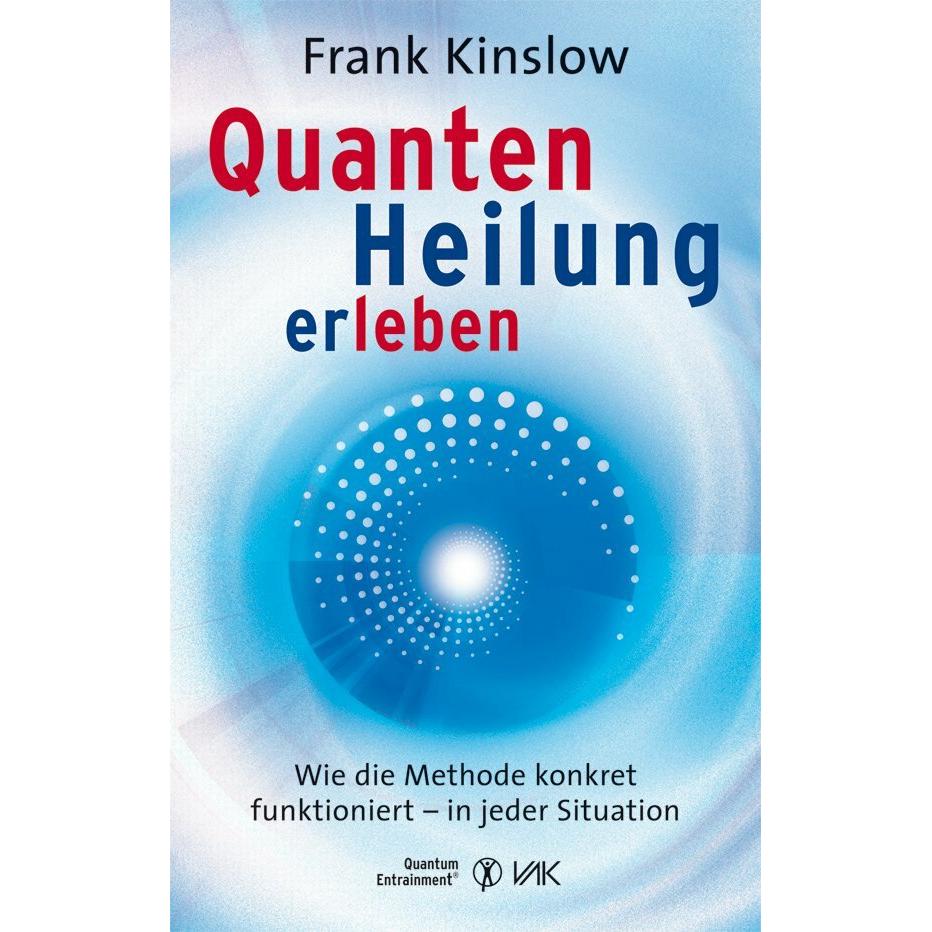 Quantenheilung erleben, Ratgeber von Frank Kinslow